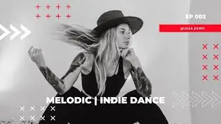 Lissa - MELODIC HOUSE & TECHNO | INDIE DANCE | EP 002 music for driving