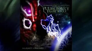 Bill Pulmonary Embolism - A Galaxy Consumed (Full EP HQ)