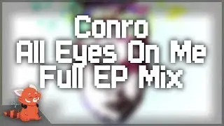 Conro - All Eyes On Me EP ~ [Full Album Mix]