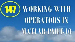 CME | Lecture-147 | Working with Operators in MATLAB Part-10