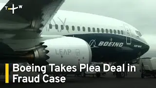 Boeing Accepts Plea Deal in Criminal Fraud Case | TaiwanPlus News