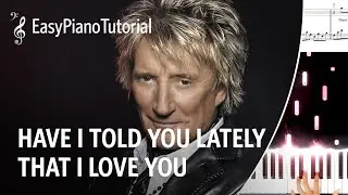 Have I Told You Lately That I Love You (Rod Stewart) - Free Piano Tutorial + Sheet Music