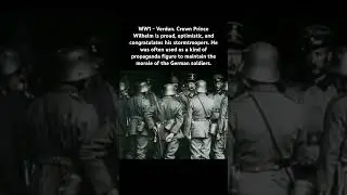 WW1 - Verdun: Crown Prince Wilhelm Proudly Congratulates His Stormtroopers