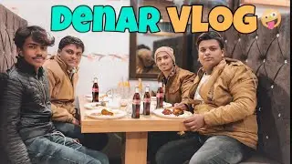 DENAR WITH FRIENDS ❤️||MASTI VLOG