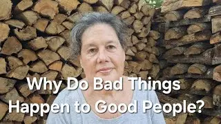 Why Do Bad Things Happen To Good People?