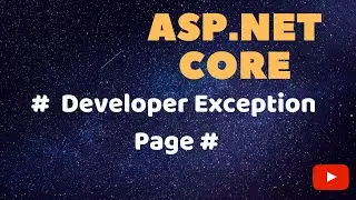 Part 16 - ASP.Net Core - Developer Exception Page.