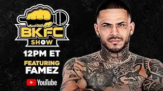 The BKFC Show Episode 46 -  Special Guest FAMEZ!