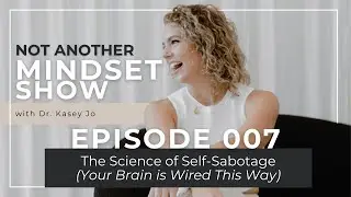 EP 7: The Science of Self-Sabotage (Your Brain is Wired This Way)