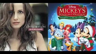 Chely Wright and Mickey's Magical Christmas - Part Of Your Best Christmas Of All (Mashup)