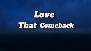 Love That Comesback - Full Lyric Release By King Azr