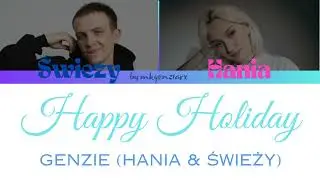 GENZIE (HANIA & ŚWIEŻY) - HAPPY HOLIDAY (TEKST)
