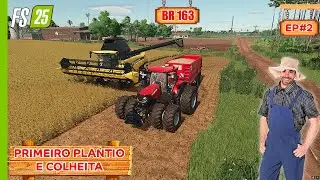 Primeiro PLANTIO e COLHEITA | BR 163 | FARMING SIMULATOR 25