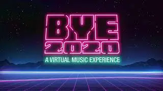 BYE 2020 - No other virtual music experience like this!