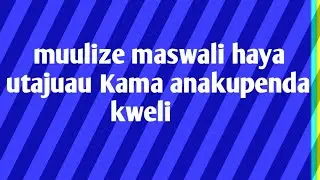 Muulize maswali haya utajua kama anakupenda kweli