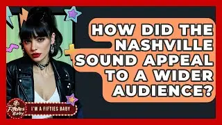 How Did The Nashville Sound Appeal To A Wider Audience? - Im a 50s Baby