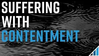 Suffering 11 - Suffering With Contentment