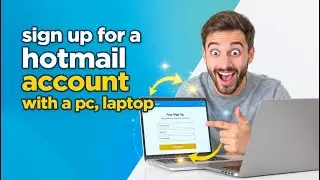 How to Sign Up for a Hotmail Account with a Computer, Phone, or Tablet