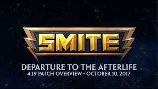 SMITE - 4.19 Patch Overview - Departure to the Afterlife (October 10, 2017)
