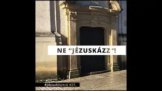 NE “JÉZUSKÁZZ”!