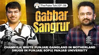 Why are Drugs and Gangsters increasing in Punjab? revealed Gabbar Sangrur| The Pulse Talk| Episode 6