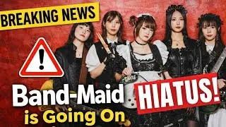 Официально: группа Band-Maid объявила о перерыве в своей деятельности!!!