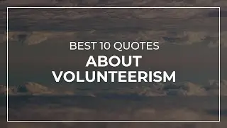 Best 10 Quotes about Volunteerism | Daily Quotes | Most Famous Quotes | Trendy Quotes