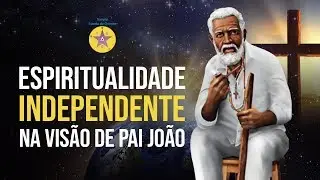 Espiritualidade Independente na Visão de Pai João - Robson Pinheiro - 23/10/2018