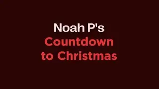 Noah P&rsquo;s Countdown to Christmas - Day 18: Opening Door 18