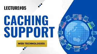 Caching Support Explained | Web Technologies | Lecture #05