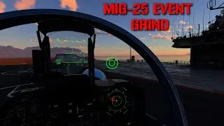 MiG-25 Event Grinding! - War Thunder | Top Tier Air and Ground