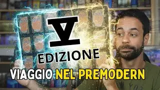 MTG V EDIZIONE - EP8 - VIAGGIO NEL PREMODERN [MTG ITALIA]