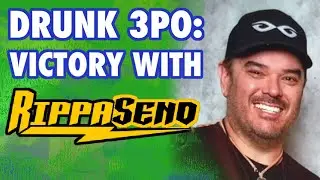 Drunk 3PO wins with Rippasend