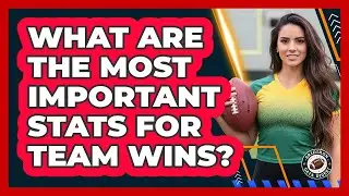 What Are The Most Important Stats For Team Wins?