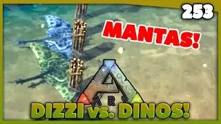 MANTAS!!! | ARK #253 | Dizzi