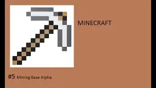 Minecraft #5: Mining Base Alpha