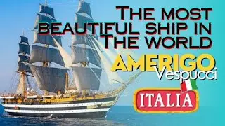 Amerigo Vespucci ലോകത്തിലെ ഏറ്റവും മനോഹരമായ സുന്ദരി കപ്പൽ