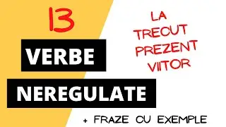 13 VERBE NEREGULATE în Engleză la [Trecut / Prezent / Viitor + fraze cu exemple traduse în română]