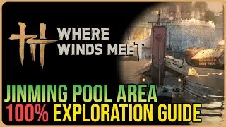 Jinming Pool 100% Exploration &ndash; Where Winds Meet