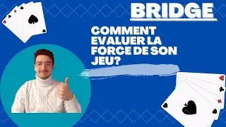 Bridge, les Enchères #1 - Comment évaluer la force de son jeu?