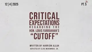 Part 5: Critical Expectations regarding the Hon. Louis Farrakhan's &ldquo;Cut-Off&rdquo;