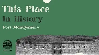 This Place in History: Fort Montgomery