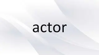 EngVocab - actor (pronunciation + definitions + examples)