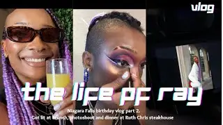 NIAGARA BIRTHDAY VLOG SOLO TRIP:  BRUNCH, PHOTOSHOOT, DINNER @ RUTH CHRIS STEAKHOUSE THE LIFE OF RAY