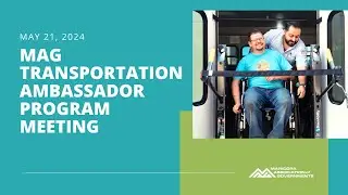 MAG Transportation Ambassador Program 5/21/2024 Meeting