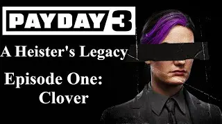 A Heister's Legacy Episode 1: Clover | Payday 3 Lore Video