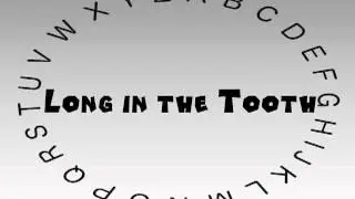 How to Say or Pronounce Long in the Tooth
