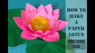 HOW TO MAKE A PAPER LOTUS II PAPER FLOWER SERIES