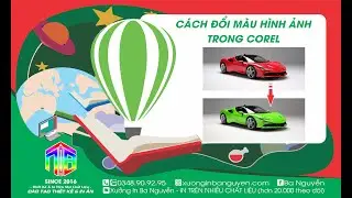 HỌC COREL ONLINE 24 - C&Aacute;CH ĐỔI M&Agrave;U CỦA H&Igrave;NH ẢNH TRONG COREL - Xưởng in Ba Nguyễn