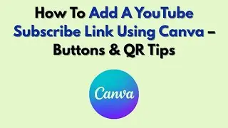 Как добавить ссылку на подписку на YouTube с помощью Canva &mdash; кнопки и QR-коды