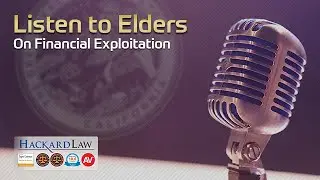 Reasons You Need to Listen Closely to Elders in Financial Elder Abuse Cases